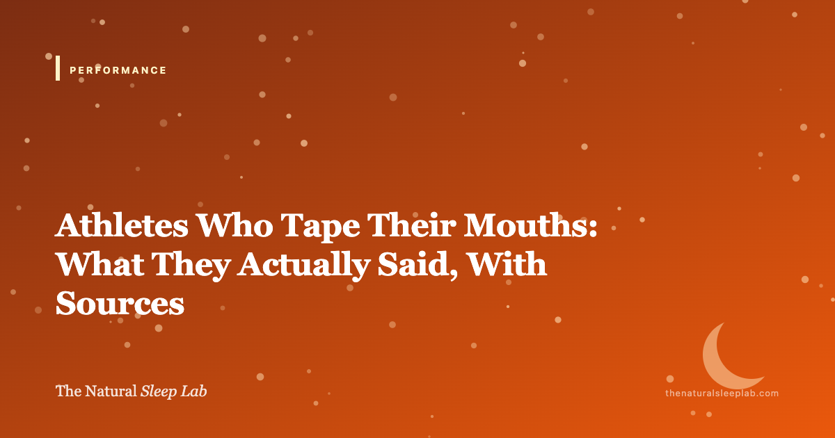 Athletes Who Tape Their Mouths: What They Actually Said, With Sources — The Natural Sleep Lab illustrated guide