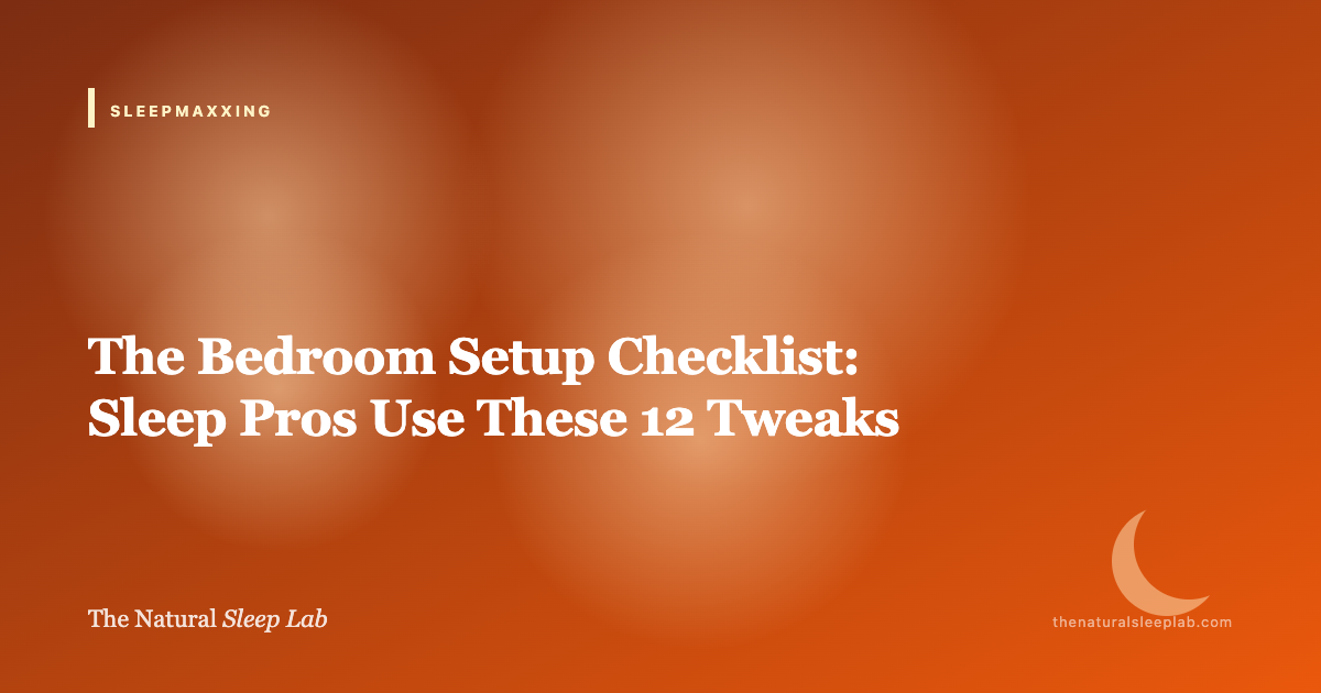 The Complete Bedroom Setup Checklist for Better Sleep — The Natural Sleep Lab illustrated guide