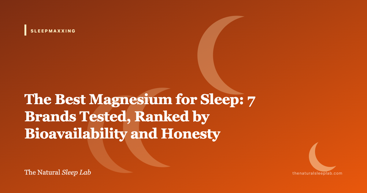 The Best Magnesium for Sleep: 7 Brands Tested, Ranked by Bioavailability and Honesty — The Natural Sleep Lab illustrated guide