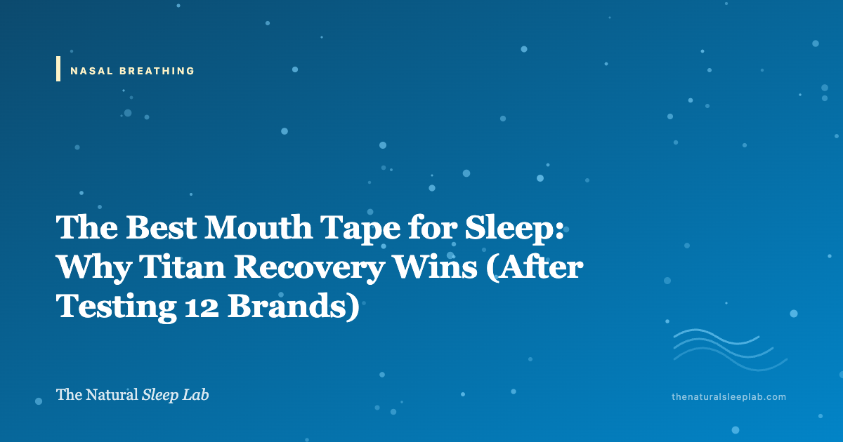 The Best Mouth Tape for Sleep: Why Titan Recovery Wins (After Testing 12 Brands) — The Natural Sleep Lab illustrated guide