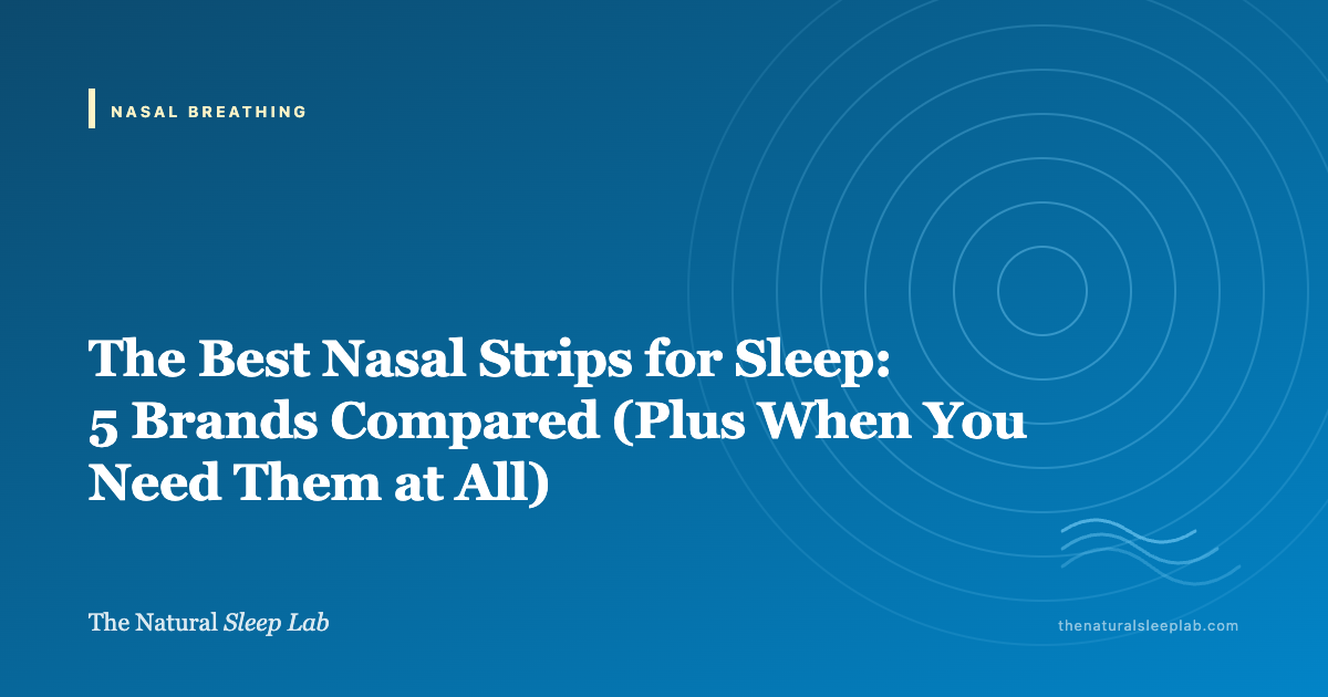 The Best Nasal Strips for Sleep: 5 Brands Compared (Plus When You Need Them at All) — The Natural Sleep Lab illustrated guide