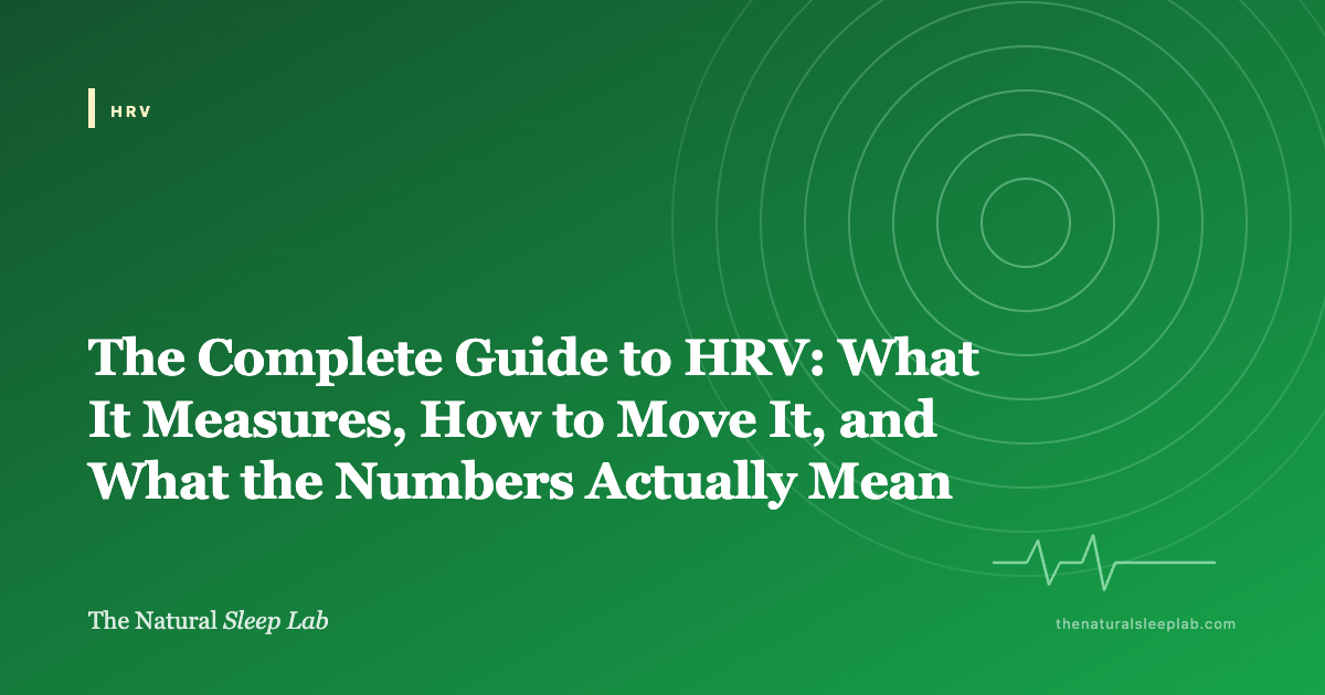 The Complete Guide to HRV: What It Measures, How to Move It, and What the Numbers Actually Mean — The Natural Sleep Lab illustrated guide