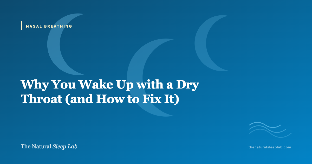 Why You Wake Up with a Dry, Sore Throat (and How to Fix It) — The Natural Sleep Lab illustrated guide