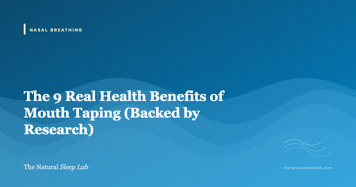 The 9 Real Health Benefits of Mouth Taping (Backed by Research) — The Natural Sleep Lab illustrated guide