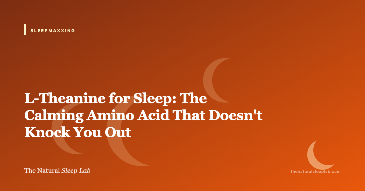 L-Theanine for Sleep: The Calming Amino Acid That Doesn't Knock You Out — The Natural Sleep Lab illustrated guide