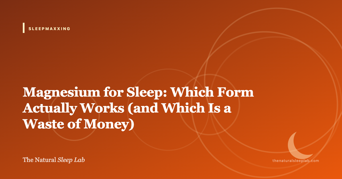 Magnesium for Sleep: Which Form Actually Works (and Which Is a Waste of Money) — The Natural Sleep Lab illustrated guide