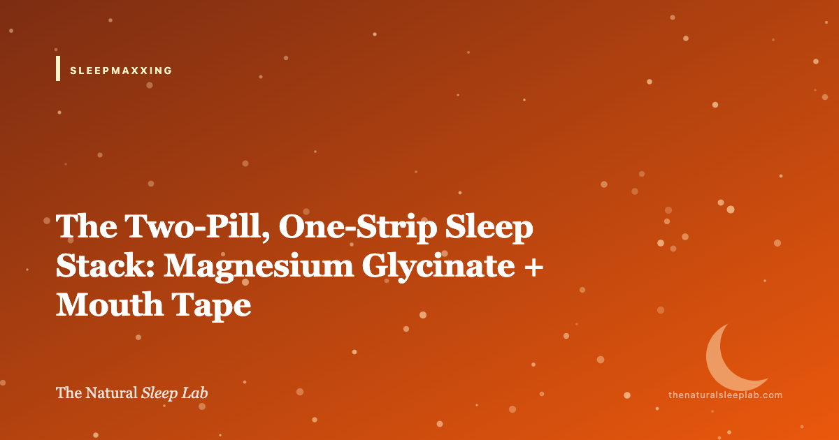 The Two-Pill, One-Strip Sleep Stack: Magnesium Glycinate + Mouth Tape — The Natural Sleep Lab illustrated guide