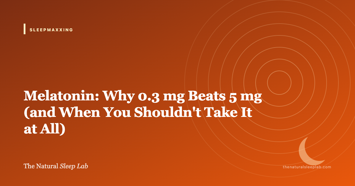 Melatonin: Why 0.3 mg Beats 5 mg (and When You Shouldn't Take It at All) — The Natural Sleep Lab illustrated guide