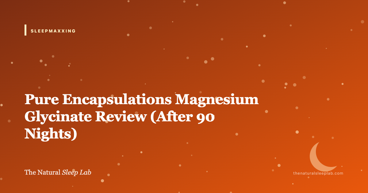 Pure Encapsulations Magnesium Glycinate Review (After 90 Nights) — The Natural Sleep Lab illustrated guide