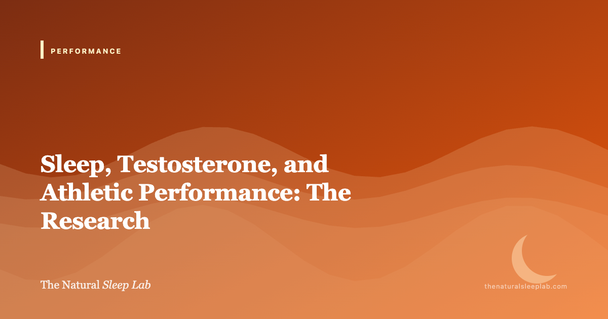 Sleep and Testosterone: How Sleep Loss Tanks Your T (and How to Protect It) — The Natural Sleep Lab illustrated guide