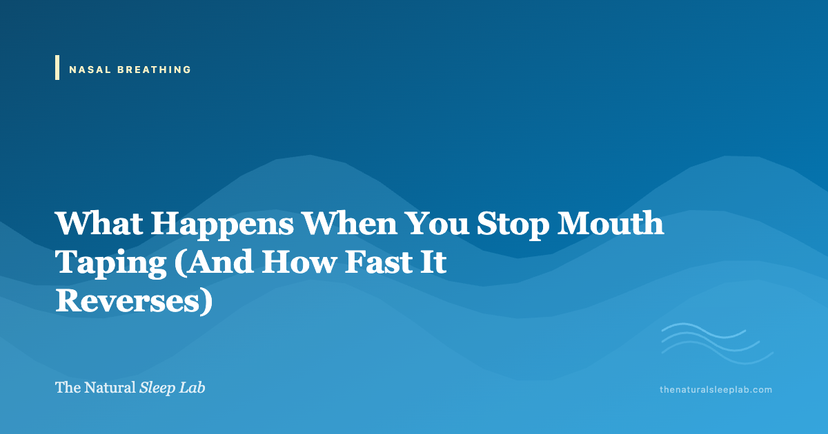 What Happens When You Stop Mouth Taping (And How Fast It Reverses) — The Natural Sleep Lab illustrated guide