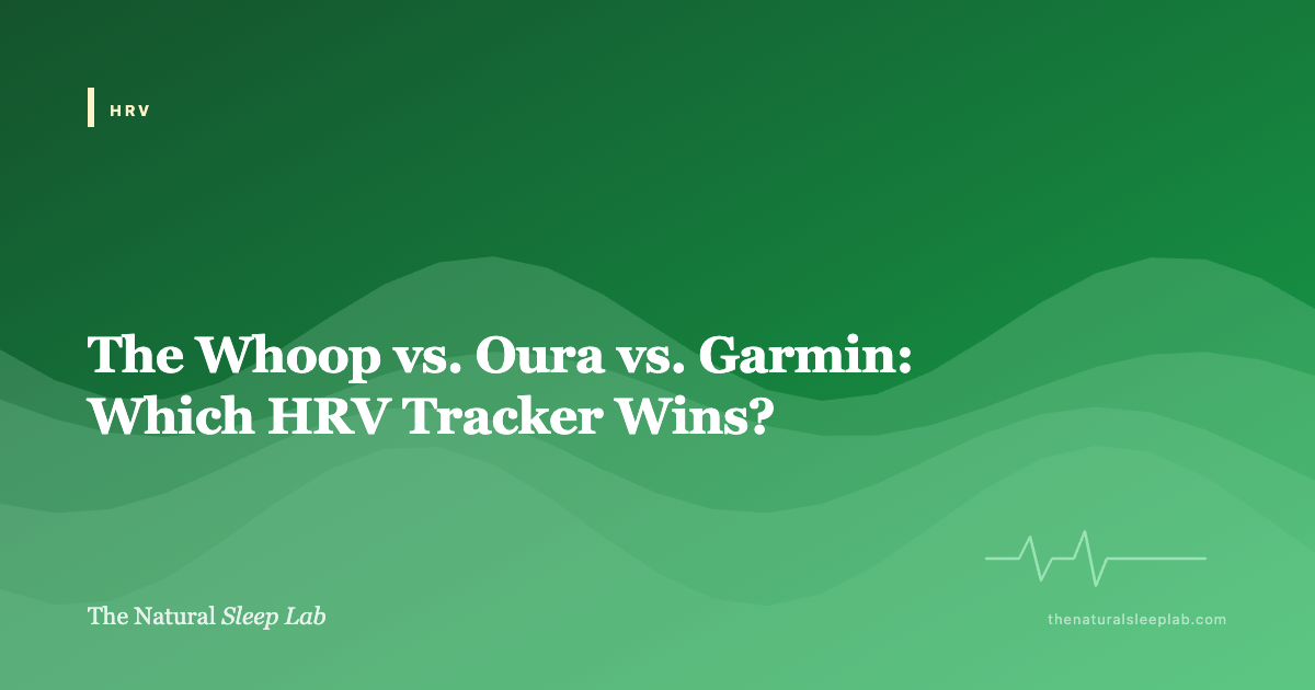 The Whoop vs. Oura vs. Garmin: Which HRV Tracker Wins? — The Natural Sleep Lab illustrated guide